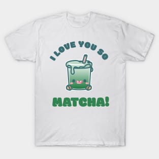 Cuppies: I love you so Matcha! Iced Latte T-Shirt